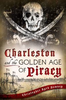 Paperback Charleston and the Golden Age of Piracy Book