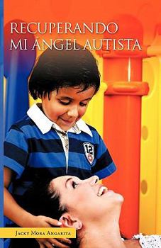 Paperback Recuperando Mi Angel Autista [Spanish] Book