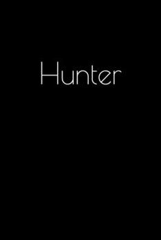 Paperback Hunter: Notebook / Journal / Diary - 6 x 9 inches (15,24 x 22,86 cm), 150 pages. Personalized for Hunter. Book