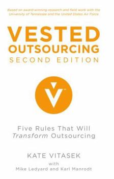 Hardcover Vested Outsourcing, Second Edition: Five Rules That Will Transform Outsourcing Book