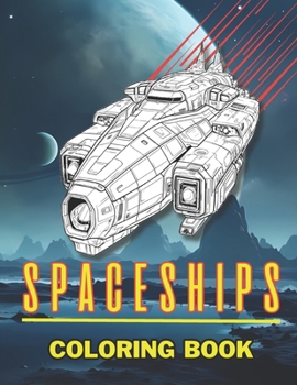 Spaceships coloring book: An interstellar journey coloring rockets and spacecrafts ,44 unique images, different in difficulty, dreaming in color among the stars
