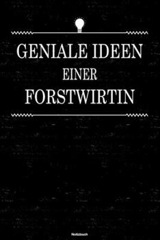 Geniale Ideen einer Forstwirtin Notizbuch: Forstwirtin Journal DIN A5 liniert 120 Seiten Geschenk