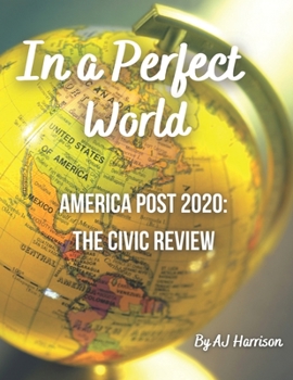 Paperback In a Perfect World: America Post 2020: The Civic Review Book