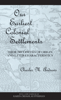 Paperback Our Earliest Colonial Settlements: Their Diversities of Origin and Later Characteristics Book