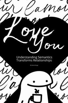Paperback I Love You: Understanding Semantics Transforms Relationships Book