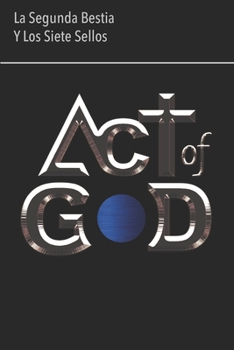 Act of God: La Segunda Bestia y Los Siete Sellos