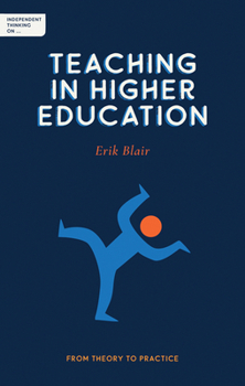 Paperback Independent Thinking on Teaching in Higher Education: From Theory to Practice Book