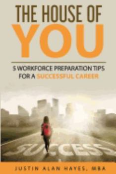 The House of You: 5 Workforce Preparation Tips for a Successful Career