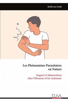 Les Phénomènes Parasitaires en Nature: Impact et Interactions chez l'Homme et les Animaux (French Edition)
