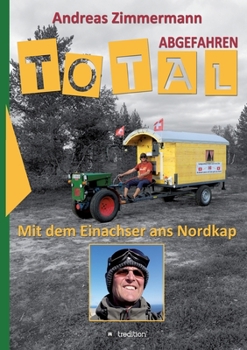 Paperback Total abgefahren - Mit dem Einachser ans Nordkap [German] Book