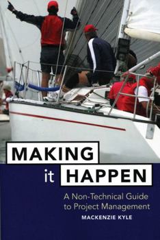 Paperback Making It Happen: A Non-Technical Guide to Project Management Book