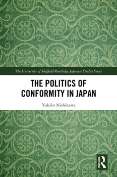 Hardcover The Politics of Conformity in Japan Book