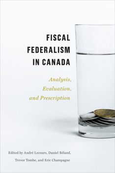Paperback Fiscal Federalism in Canada: Analysis, Evaluation, Prescription Book