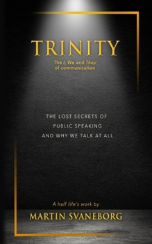 Paperback Trinity: The Lost Secrets of Public Speaking And Why We Talk At All Book