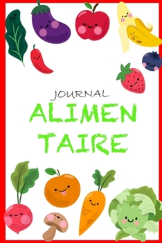 Journal Alimentaire: Journal Alimentaire en francais, Carnet Alimentaire,  Agenda minceur 90 jours régime alimentaire journal à compléter Au jour le ... journal regime mediterraneen (French Edition)