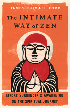 Paperback The Intimate Way of Zen: Effort, Surrender, and Awakening on the Spiritual Journey Book