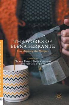 Hardcover The Works of Elena Ferrante: Reconfiguring the Margins Book