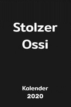 Stolzer Ossi Kalender 2020: Ostalgie Jahreskalender, Planer und Terminkalender für echte Ostdeutsche, DDR-Fans und Ostalgiker (German Edition)