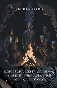 Paperback Echoes of Ancestral Wisdom: A Journey Through Native American History Book