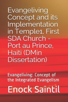 Paperback Evangeliving Concept and its Implementation in the Temple 1, First SDA Church - Port au Prince, Haiti: Evangeliving Concept: a detailed study on the I Book