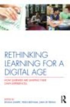 Paperback Rethinking Learning for a Digital Age: How Learners are Shaping their Own Experiences Book