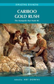 Paperback Cariboo Gold Rush: The Stampede That Made BC Book