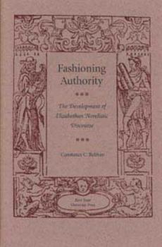 Hardcover Fashioning Authority: The Development of Elizabethan Novelistic Discourse Book