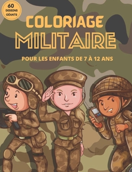 Paperback Coloriage militaire: livre de coloriage armée cahier d'Activité militaire pour les enfants de 7 à 12 ans Avions de l'armée de l'air, navire [French] Book