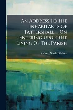 An Address To The Inhabitants Of Tattershall ... On Entering Upon The Living Of The Parish...