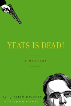 Hardcover Yeats Is Dead!: A Mystery by Fifteen Irish Writers Book