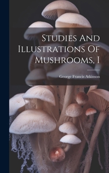Hardcover Studies And Illustrations Of Mushrooms, I Book