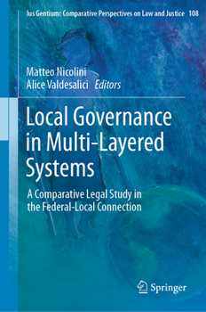 Hardcover Local Governance in Multi-Layered Systems: A Comparative Legal Study in the Federal-Local Connection Book