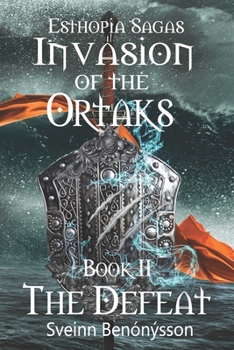 Paperback Esthopia Sagas: Invasion of the Ortaks: Book 2 The Defeat Book