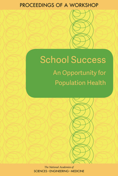 Paperback School Success: An Opportunity for Population Health: Proceedings of a Workshop Book
