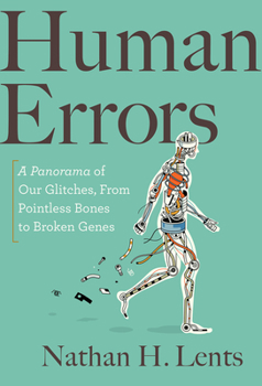 Hardcover Human Errors: A Panorama of Our Glitches, from Pointless Bones to Broken Genes Book