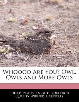 Paperback Whoooo Are You? Owl, Owls and More Owls Book