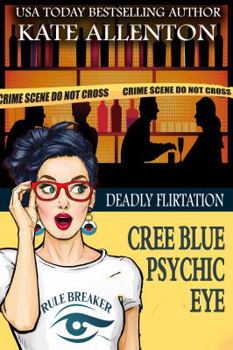 Deadly Flirtation - Book #6 of the Cree Blue Psychic Eye