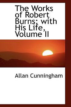 Paperback The Works of Robert Burns; With His Life, Volume II Book