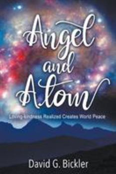 Paperback Angel and Atom: Loving-kindness Realized Creates World Peace Book