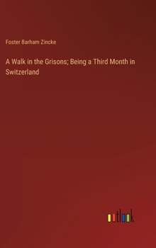 A Walk in the Grisons; Being a Third Month in Switzerland