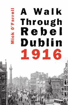 Paperback A Walk Through Rebel Dublin 1916 Book