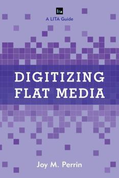 Hardcover Digitizing Flat Media: Principles and Practices Book