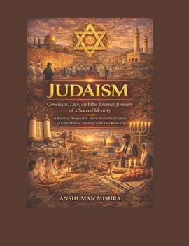 Judaism: Covenant, Law, and the Eternal Journey of a Sacred Identity (Living Religions)