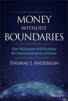 Hardcover Money Without Boundaries: How Blockchain Will Facilitate the Denationalization of Money Book