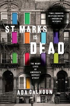 St. Marks Is Dead: The Many Lives of America's Hippest Street: The Many Lives of America’s Hippest Street