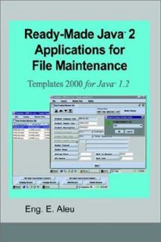 Paperback Ready-Made Java (Tm) 2 Applications for File Maintenance: Templates 2000 for Java (Tm) 1.2 Book