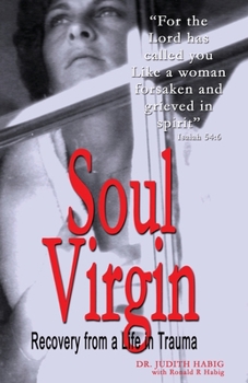 Paperback Soul Virgin: Recovery from a Life in Trauma Book