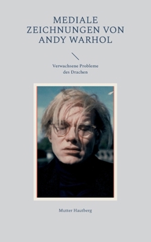 Mediale Zeichnungen von Andy Warhol: Verwachsene Probleme des Drachen
