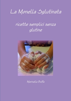 Paperback La Monella Sglutinata - ricette semplici senza glutine [Italian] Book