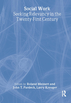 Hardcover Social Work: Seeking Relevancy in the Twenty-First Century Book